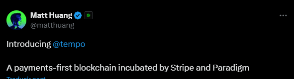 Stablecoin Payments Blockchain: Tempo, an EVM-compatible Layer 1 blockchain designed for high-volume global stablecoin transactions, backed by  OpenAI, Visa, Shopify, and Deutsche Bank.