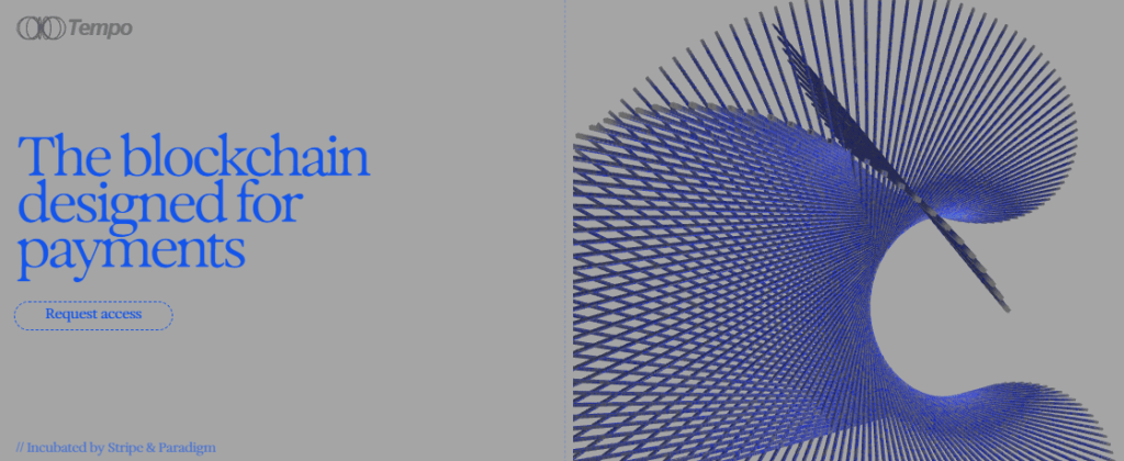 Stablecoin Payments Blockchain: Tempo, an EVM-compatible Layer 1 blockchain designed for high-volume global stablecoin transactions, backed by  OpenAI, Visa, Shopify, and Deutsche Bank.
